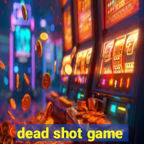 dead shot game